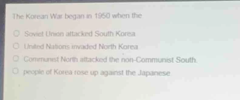 the korean war began in 1950 when the soviet union attacked south korea…