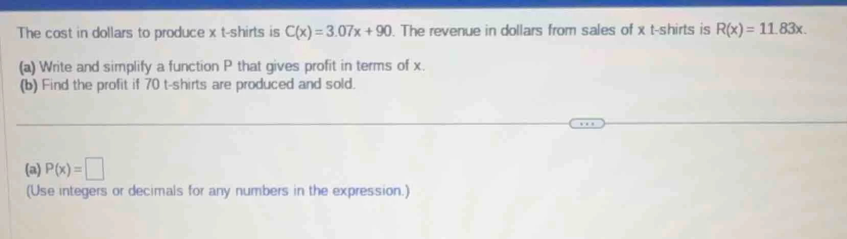 the cost in dollars to produce x t-shirts is $c(x)=3.07x + 90$. the rev…