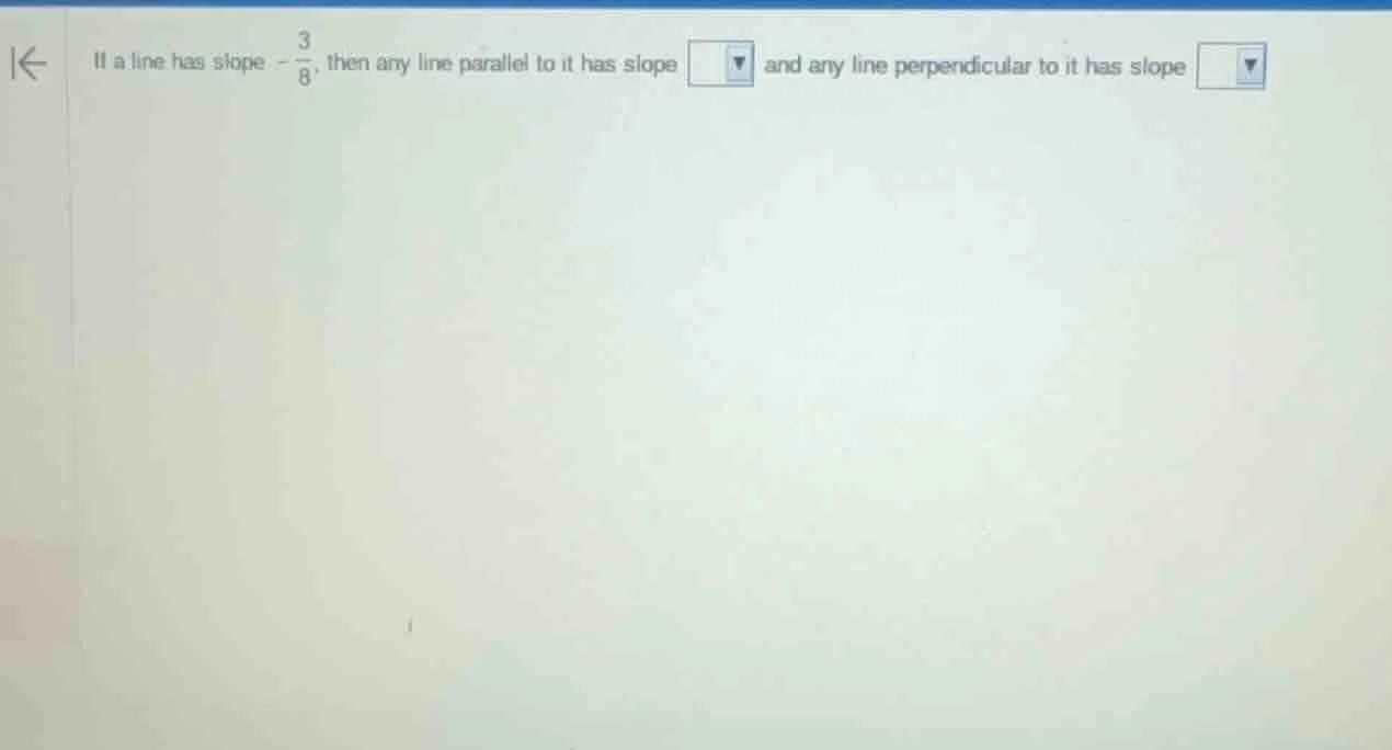 if a line has slope $-\\frac{3}{8}$, then any line parallel to it has s…