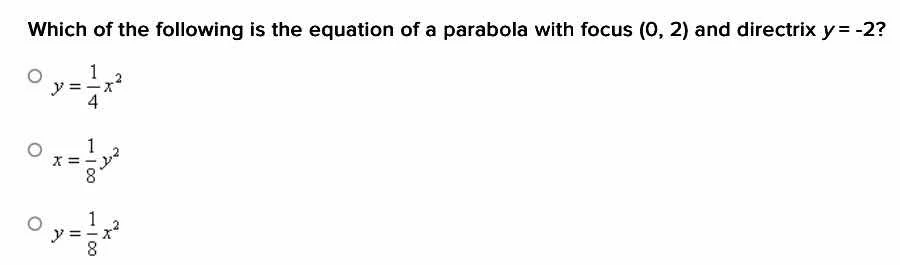 which of the following is the equation of a parabola with focus (0, 2) …