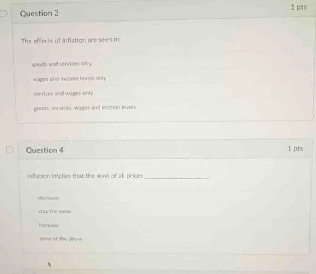 question 3 1 pts the effects of inflation are seen in: goods and servic…
