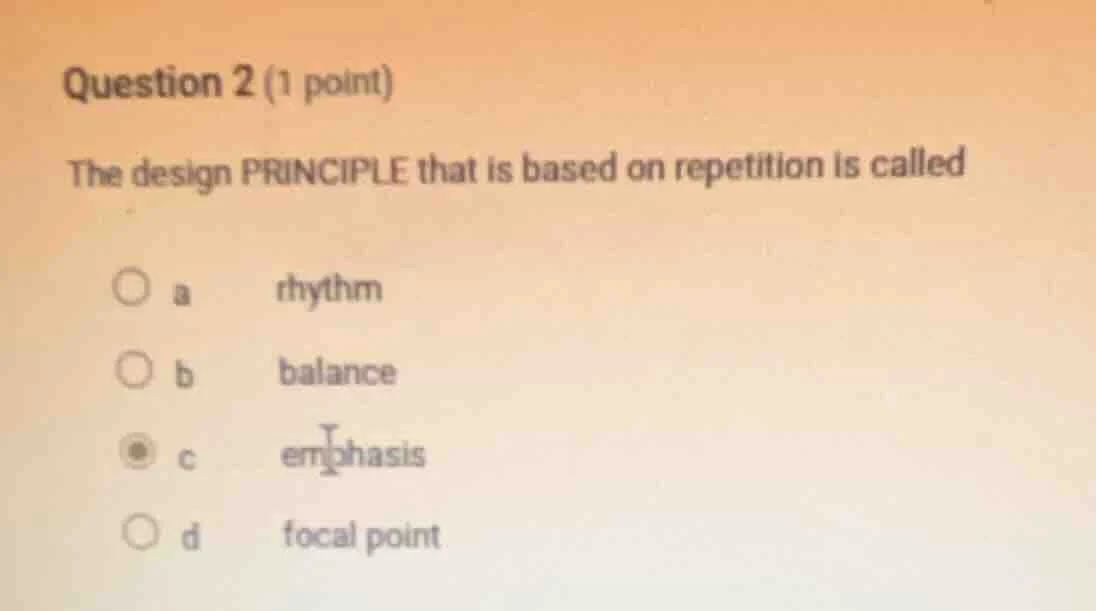 question 2 (1 point) the design principle that is based on repetition i…