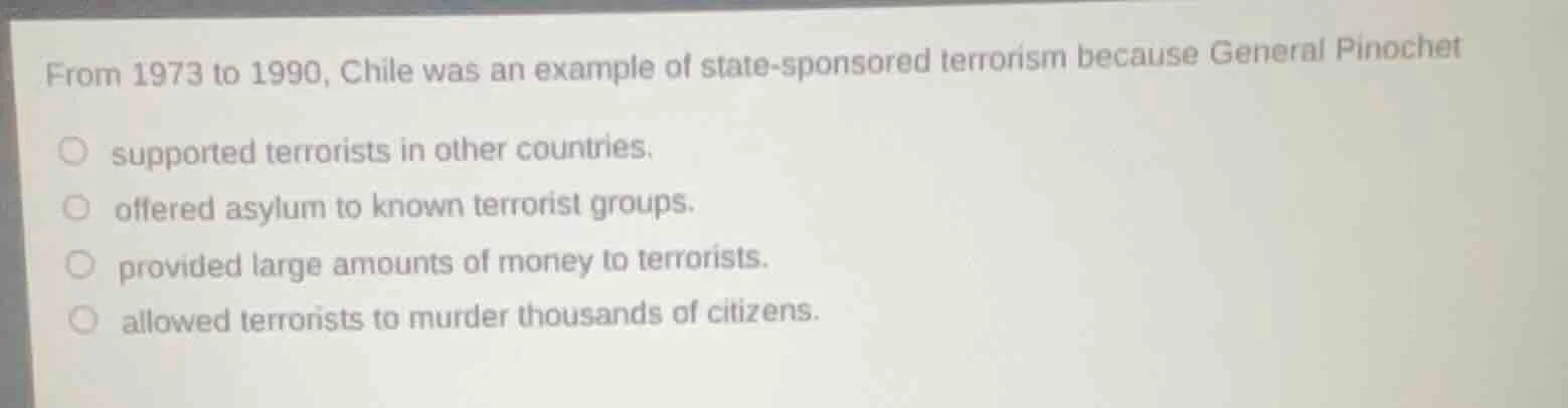from 1973 to 1990, chile was an example of state-sponsored terrorism be…