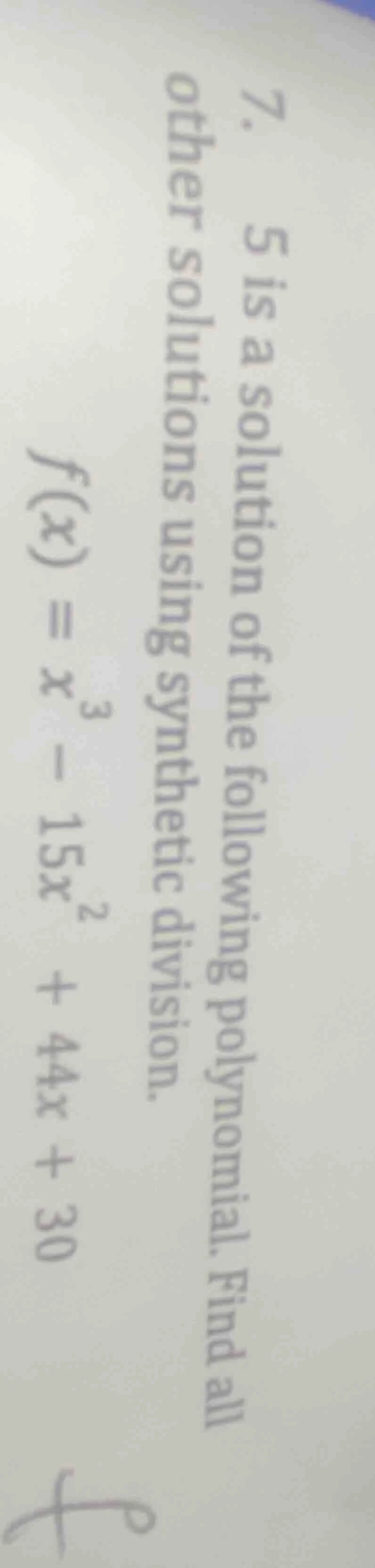 7. 5 is a solution of the following polynomial. find all other solution…