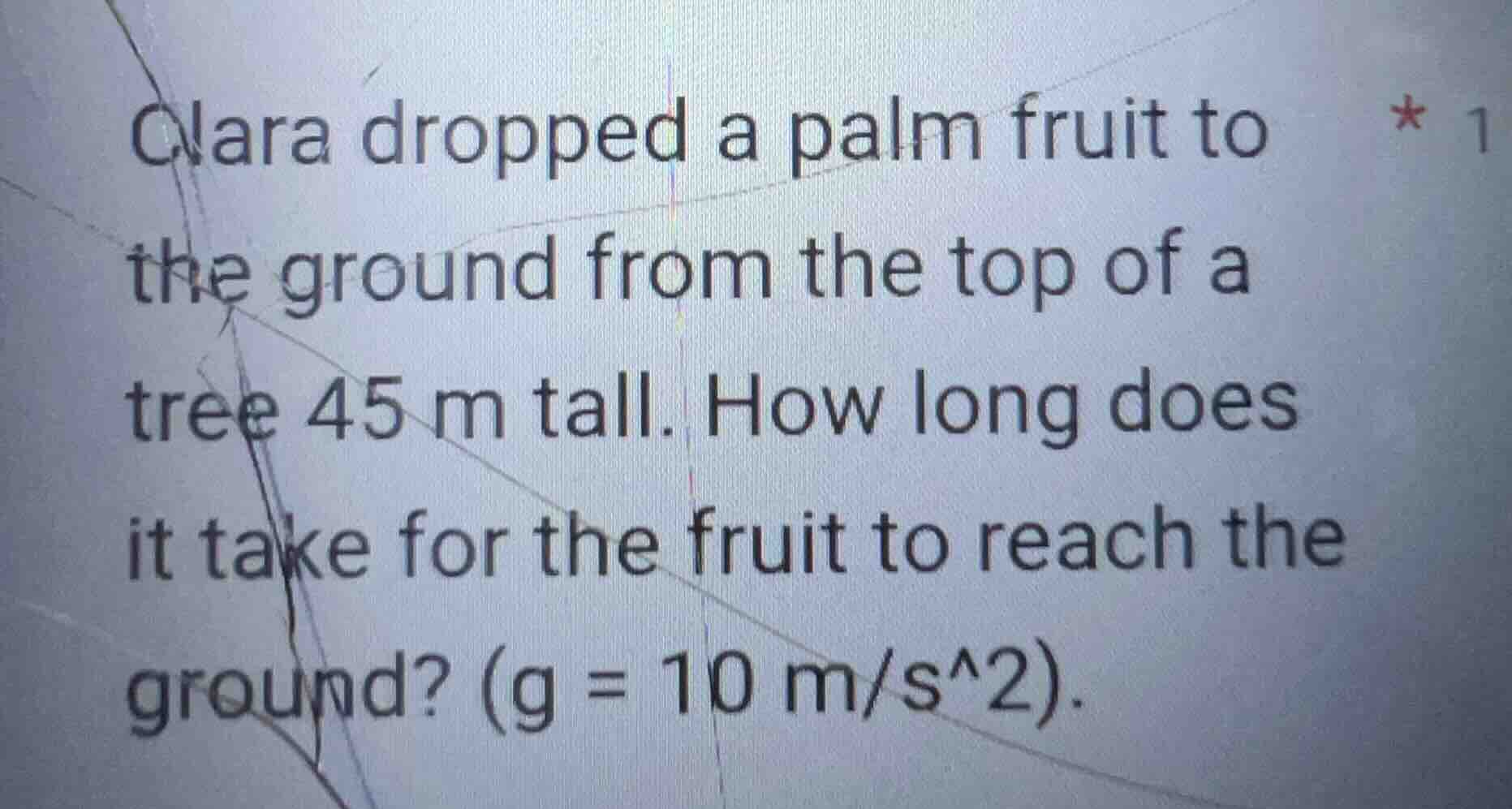 clara dropped a palm fruit to the ground from the top of a tree 45 m ta…