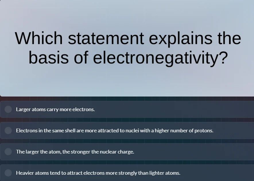 which statement explains the basis of electronegativity? larger atoms c…