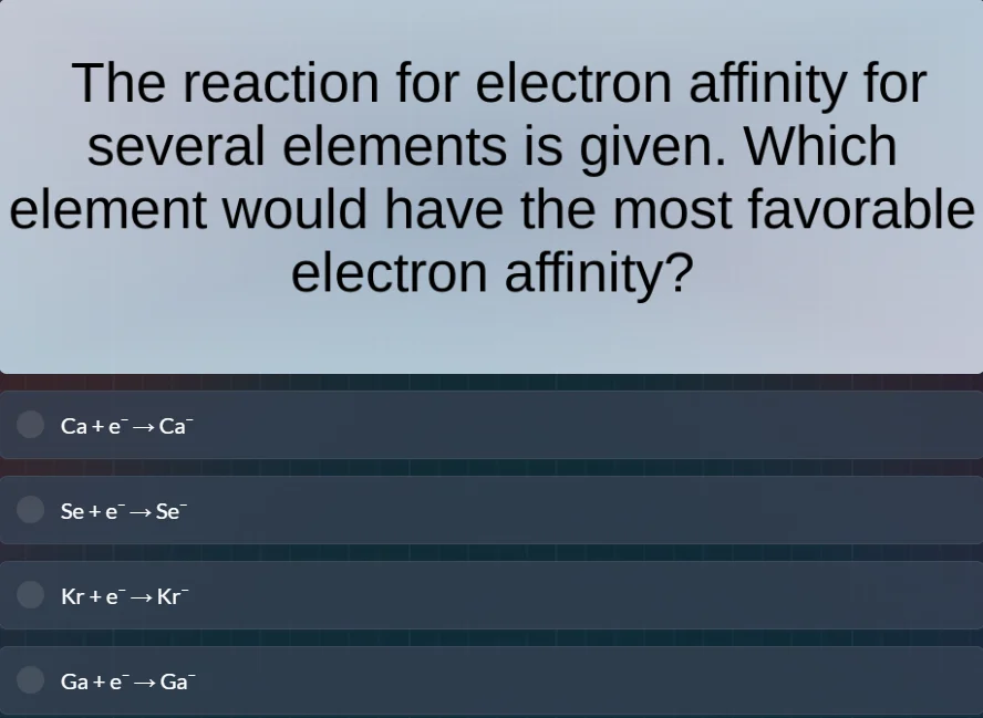 the reaction for electron affinity for several elements is given. which…