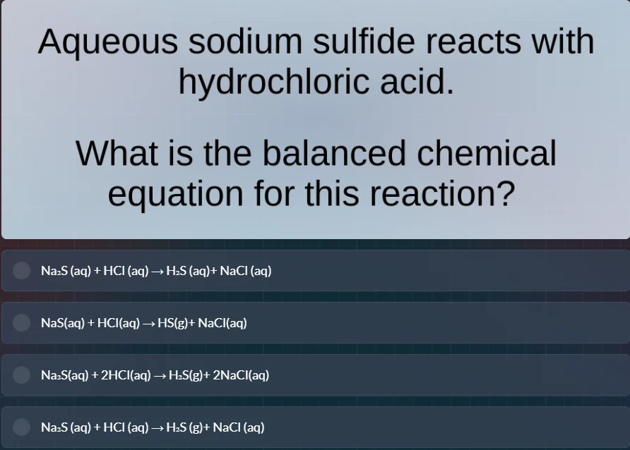 aqueous sodium sulfide reacts with hydrochloric acid. what is the balan…