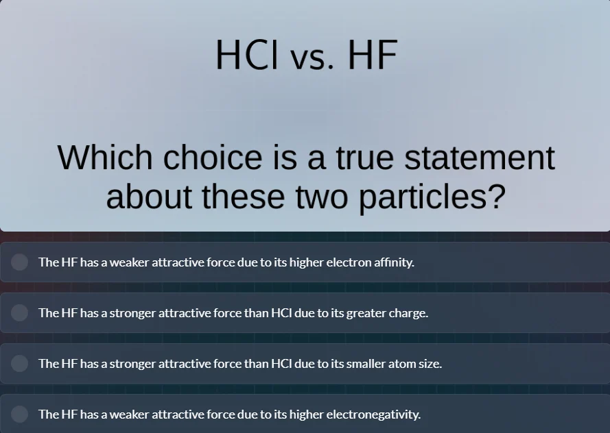 hcl vs. hf which choice is a true statement about these two particles? …
