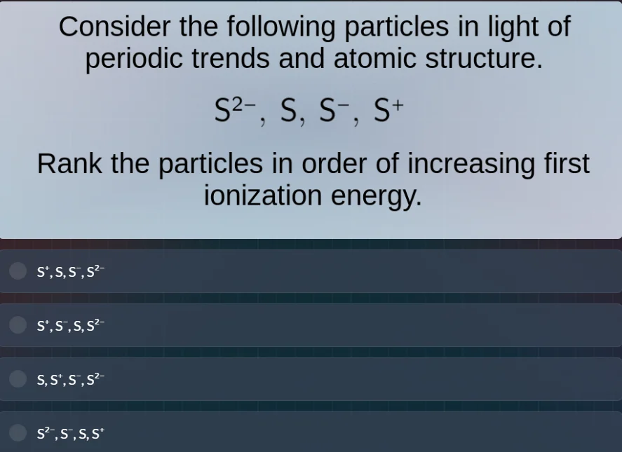 consider the following particles in light of periodic trends and atomic…