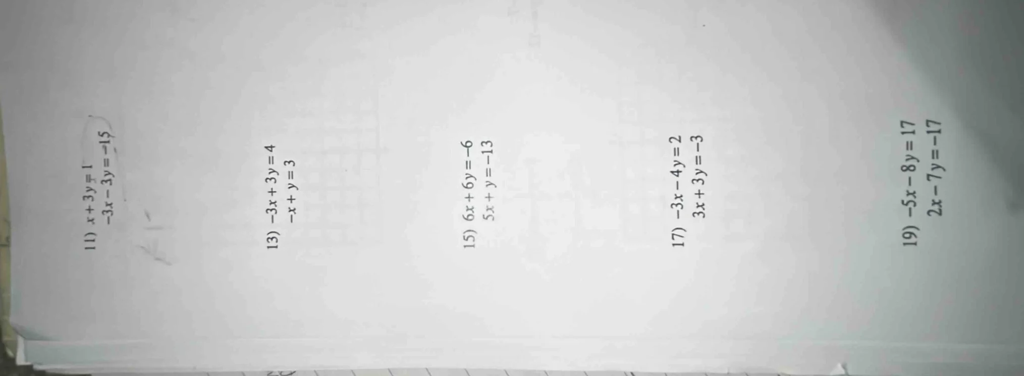 11) $x + 3y = 1$ $-3x - 3y = -15$ 13) $-3x + 3y = 4$ $-x + y = 3$ 15) $…