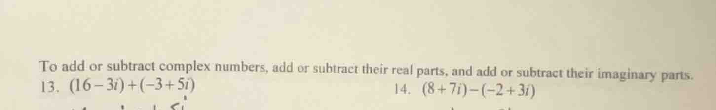 to add or subtract complex numbers, add or subtract their real parts, a…