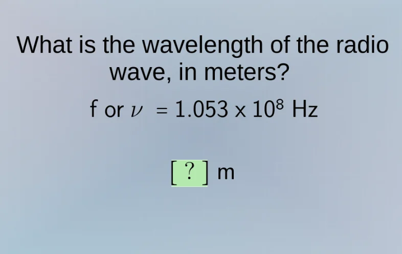 what is the wavelength of the radio wave, in meters? $f$ or $ u = 1.053…