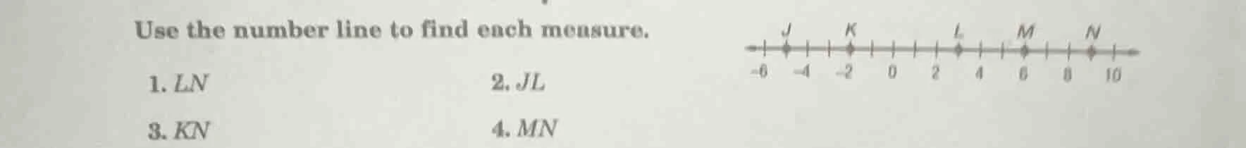 use the number line to find each measure. 1. ln 2. jl 3. kn 4. mn