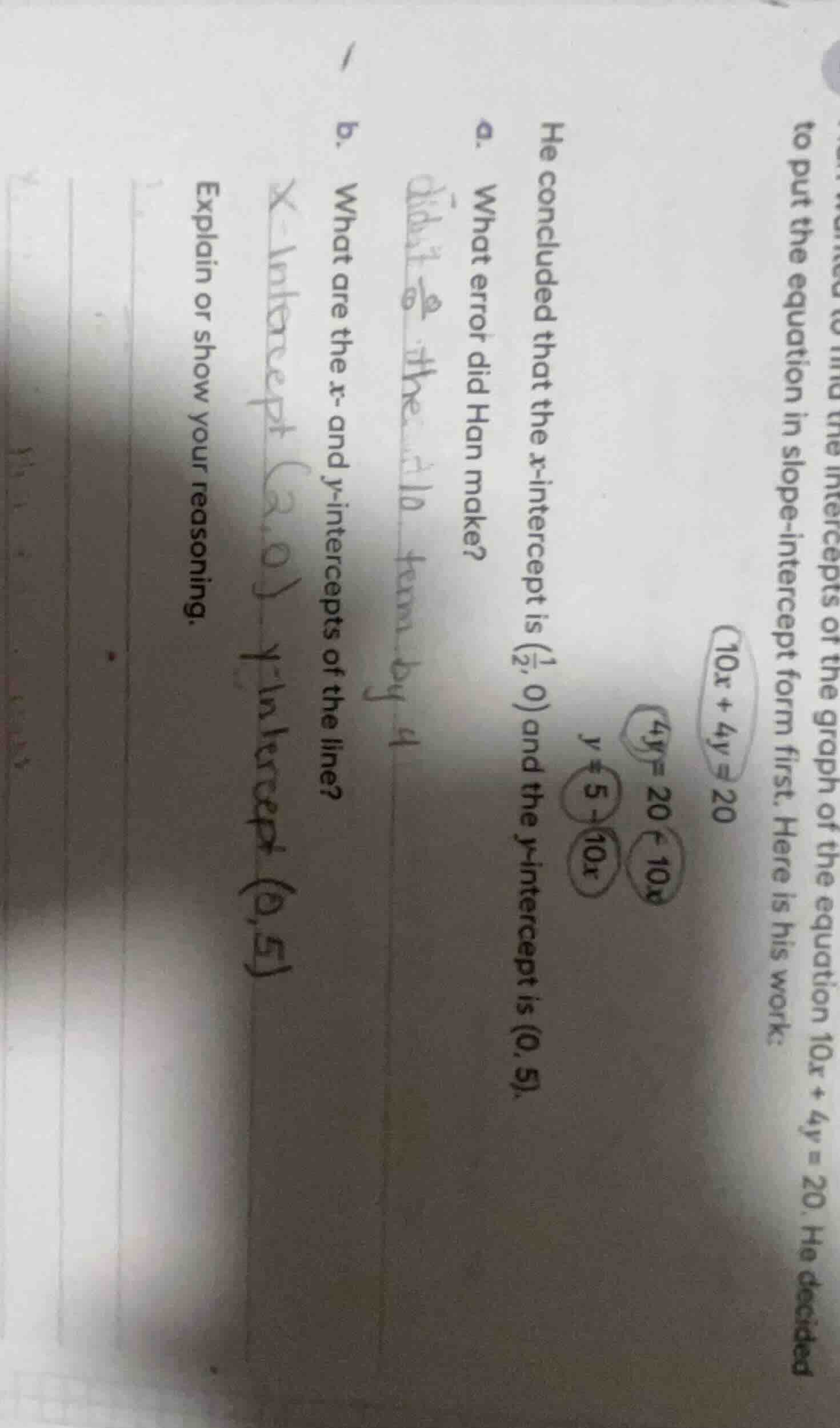 to find the intercepts of the graph of the equation $10x + 4y = 20$. he…