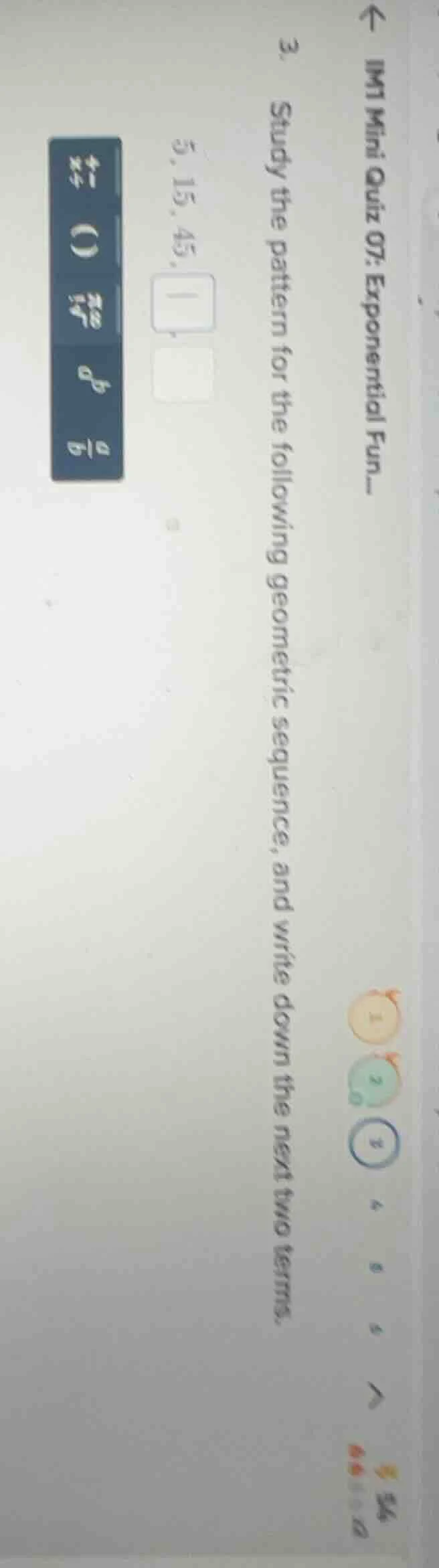 im1 mini quiz 07: exponential fun... 3. study the pattern for the follo…