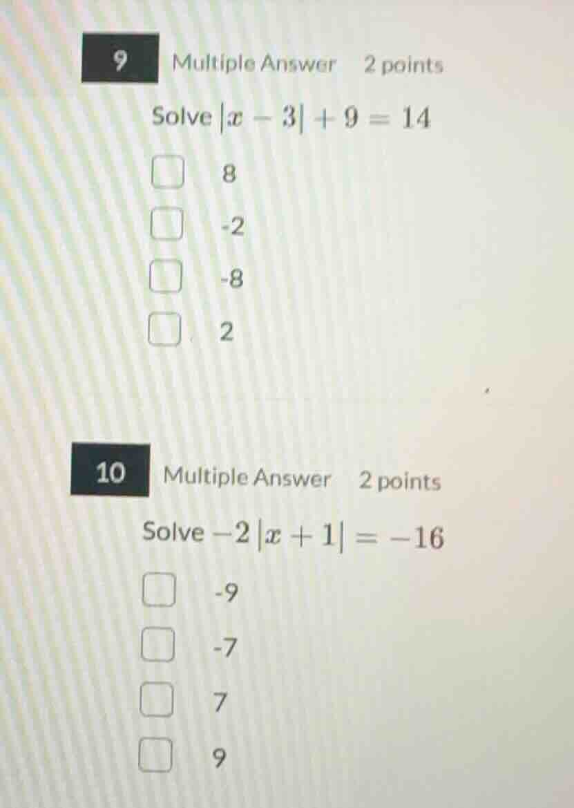 9 multiple answer 2 points solve $|x - 3| + 9 = 14$ 8 -2 -8 2 10 multip…