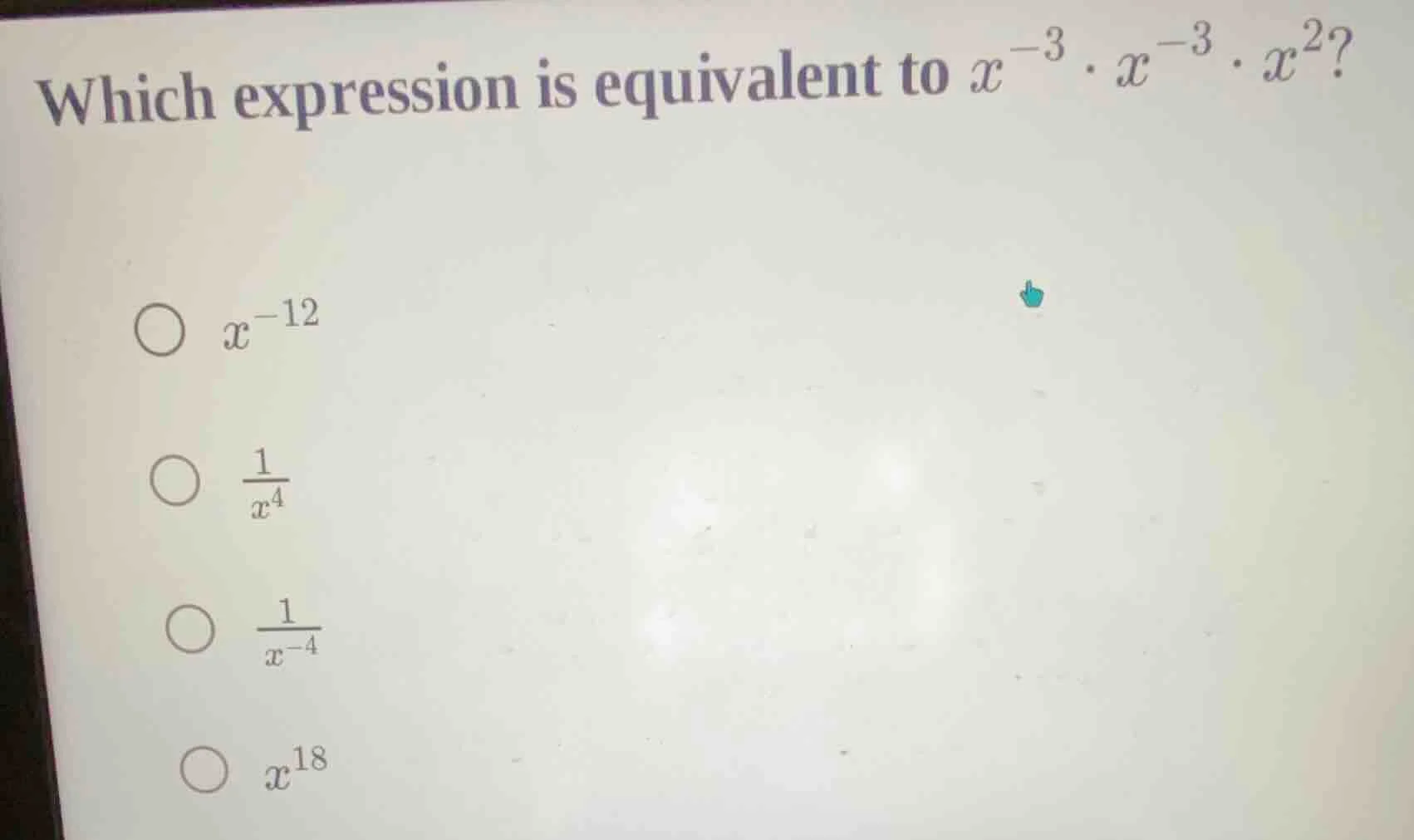 which expression is equivalent to $x^{-3} \\cdot x^{-3} \\cdot x^{2}$? …