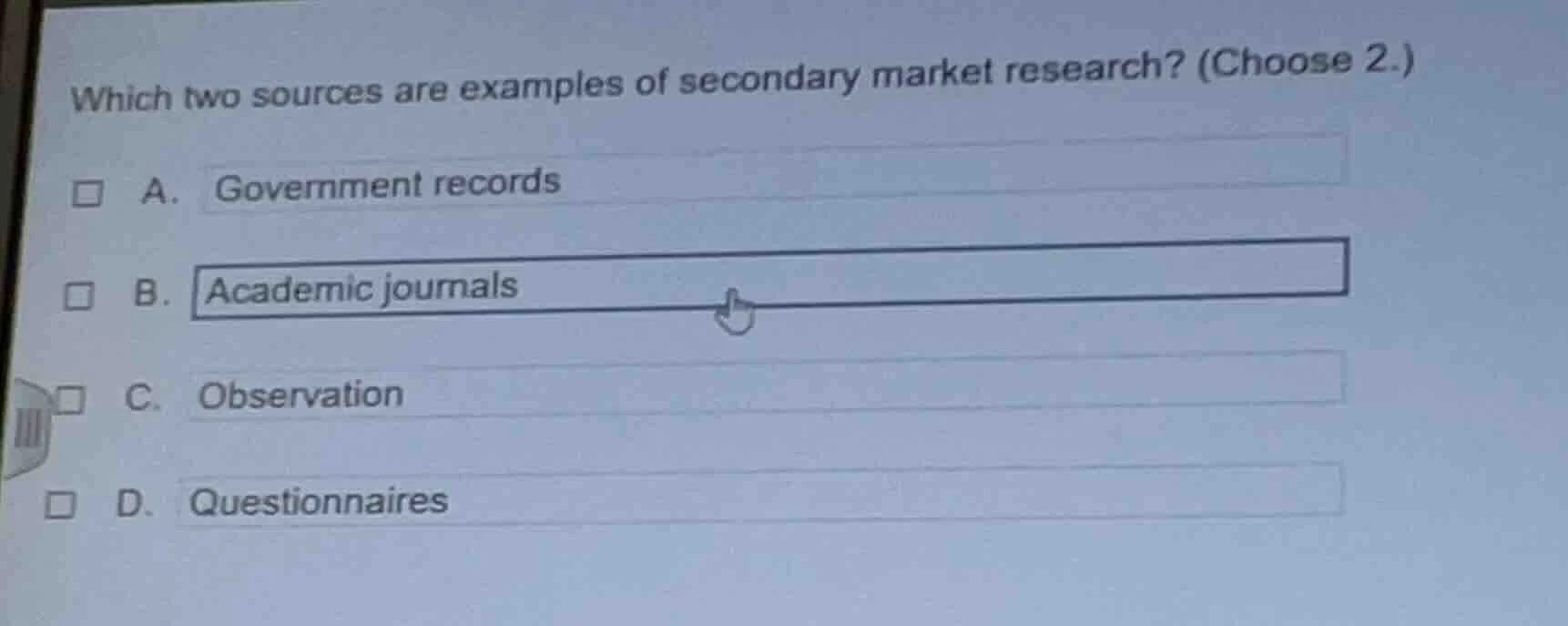 which two sources are examples of secondary market research? (choose 2.…