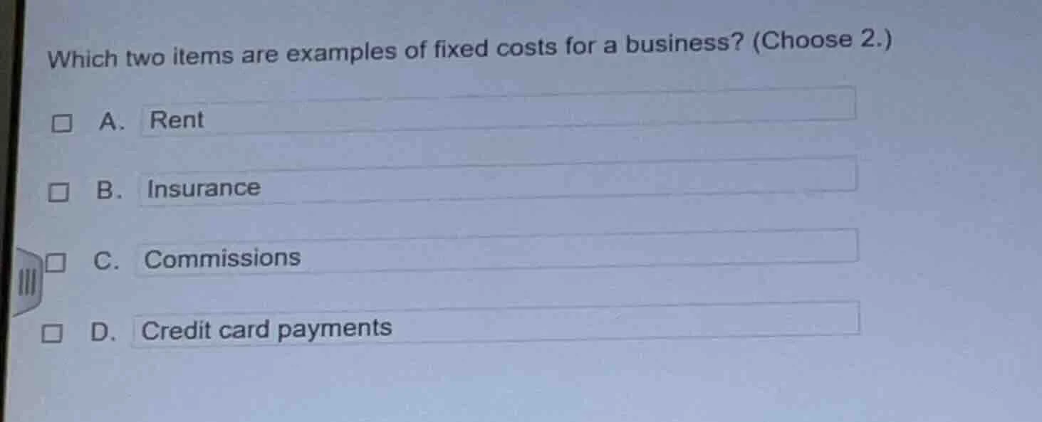 which two items are examples of fixed costs for a business? (choose 2.)…