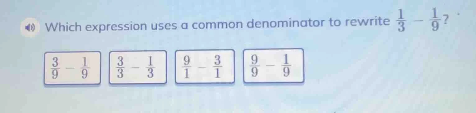 which expression uses a common denominator to rewrite $\frac{1}{3} - \f…