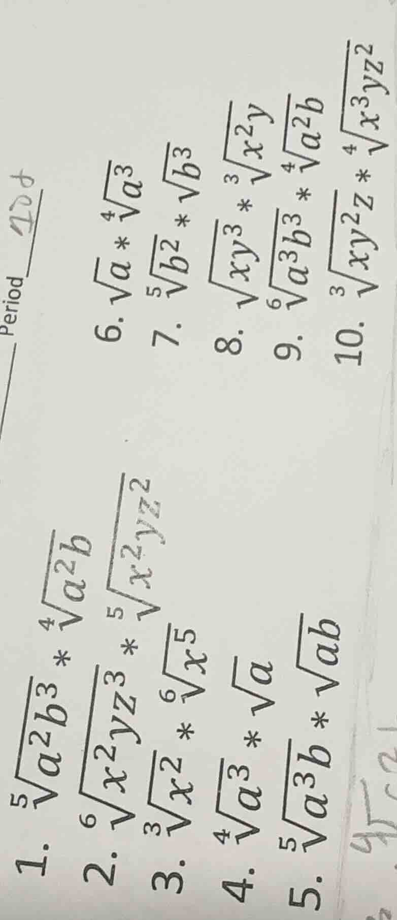 1. $sqrt5{a^{2}b^{3}} * sqrt4{a^{2}b}$ 2. $sqrt6{x^{2}yz^{3}} * sqrt5{x…