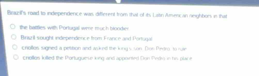 brazils road to independence was different from that of its latin ameri…