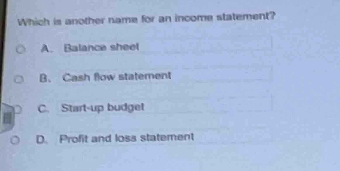 which is another name for an income statement? a. balance sheet b. cash…