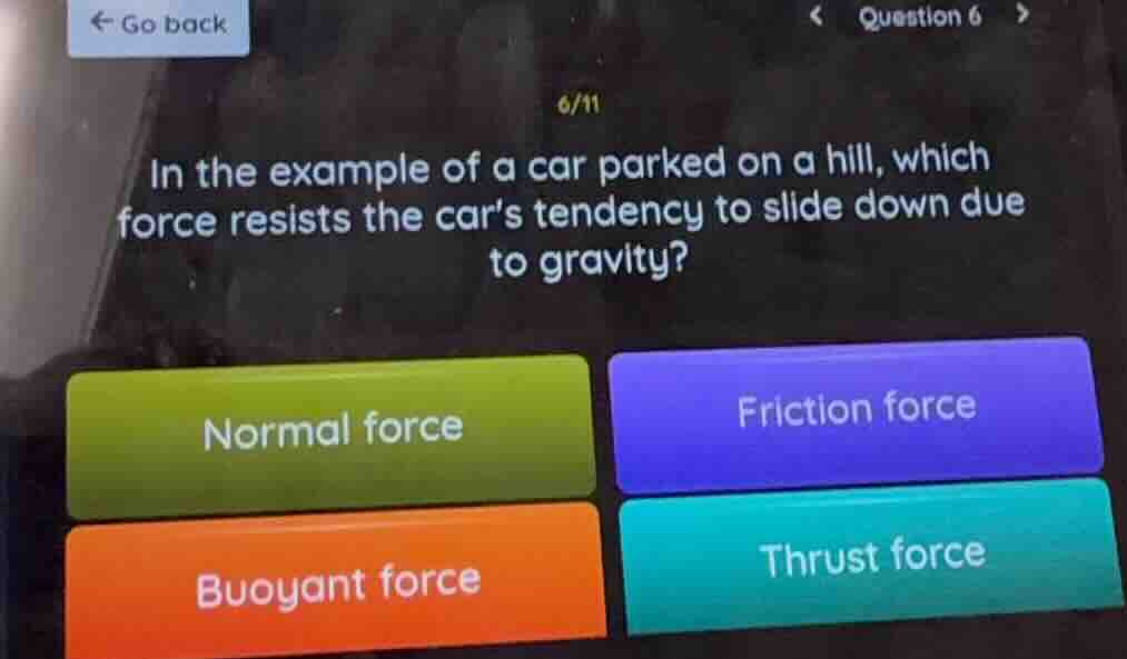 ← go back< question 6 >6/11in the example of a car parked on a hill, wh…