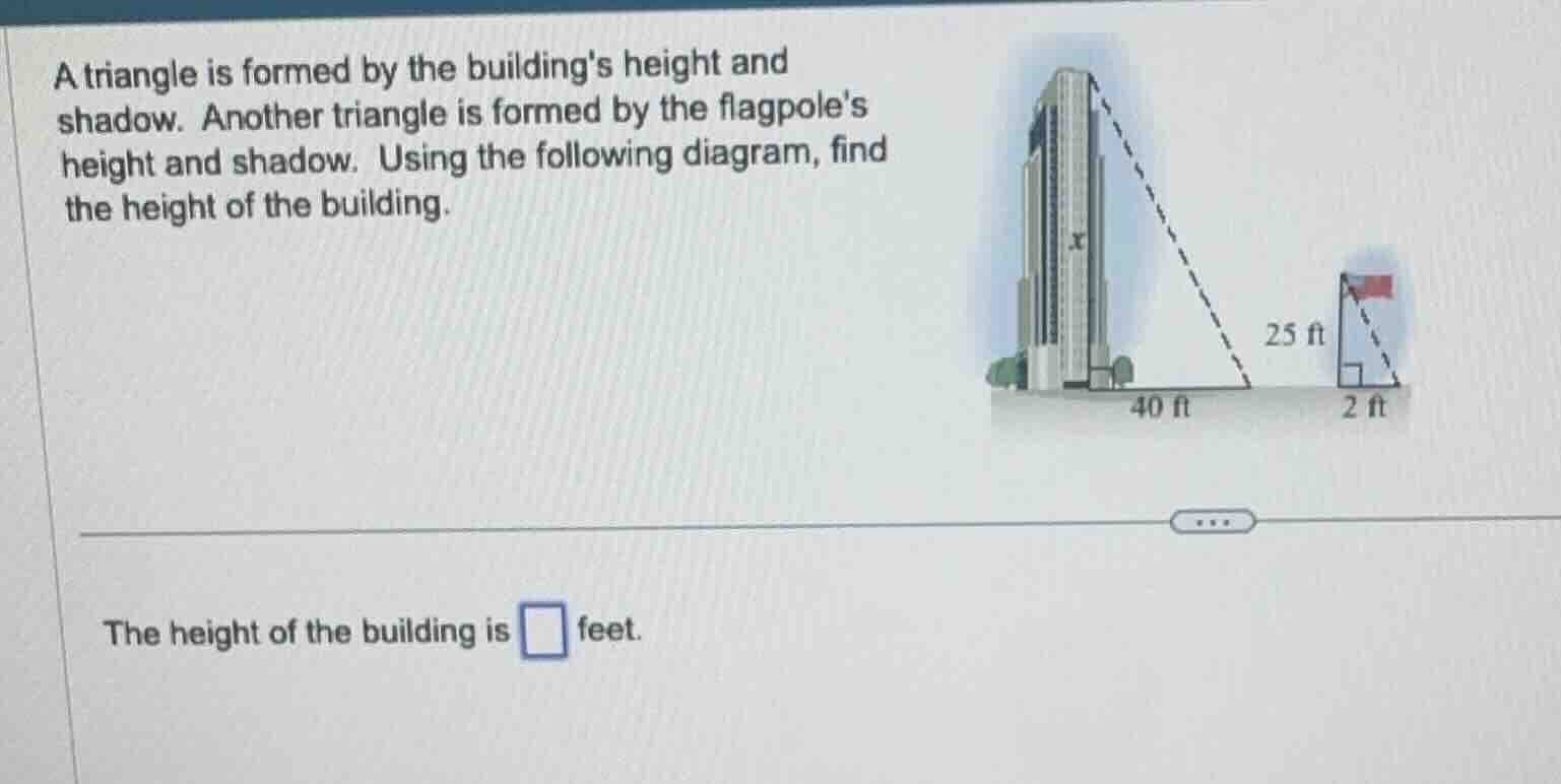 a triangle is formed by the buildings height and shadow. another triang…
