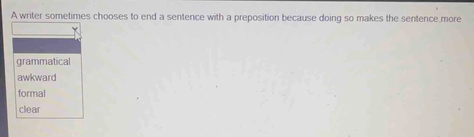 a writer sometimes chooses to end a sentence with a preposition because…