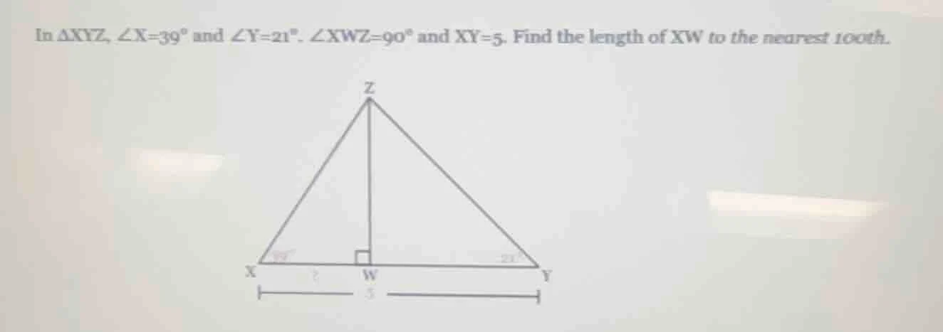 in $delta xyz$, $angle x=39^{circ}$ and $angle y=21^{circ}$. $angle xwz…