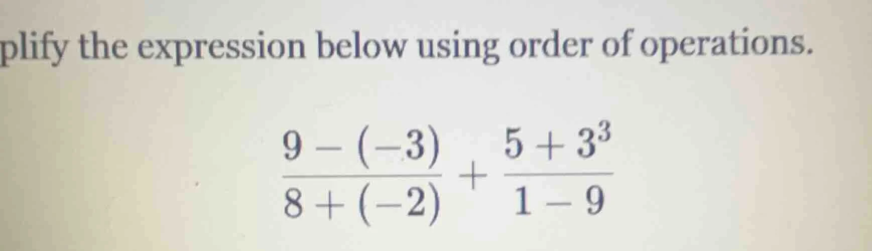 simplify the expression below using order of operations. $\frac{9 - (-3…