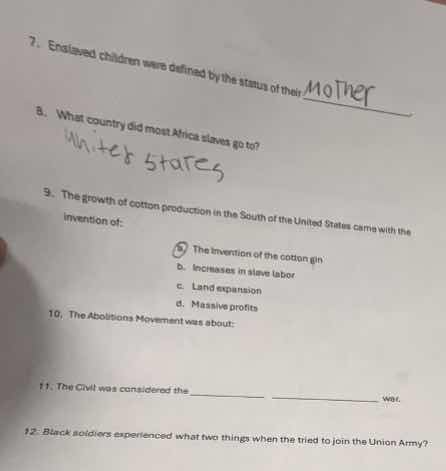 7. enslaved children were defined by the status of their _________8. wh…