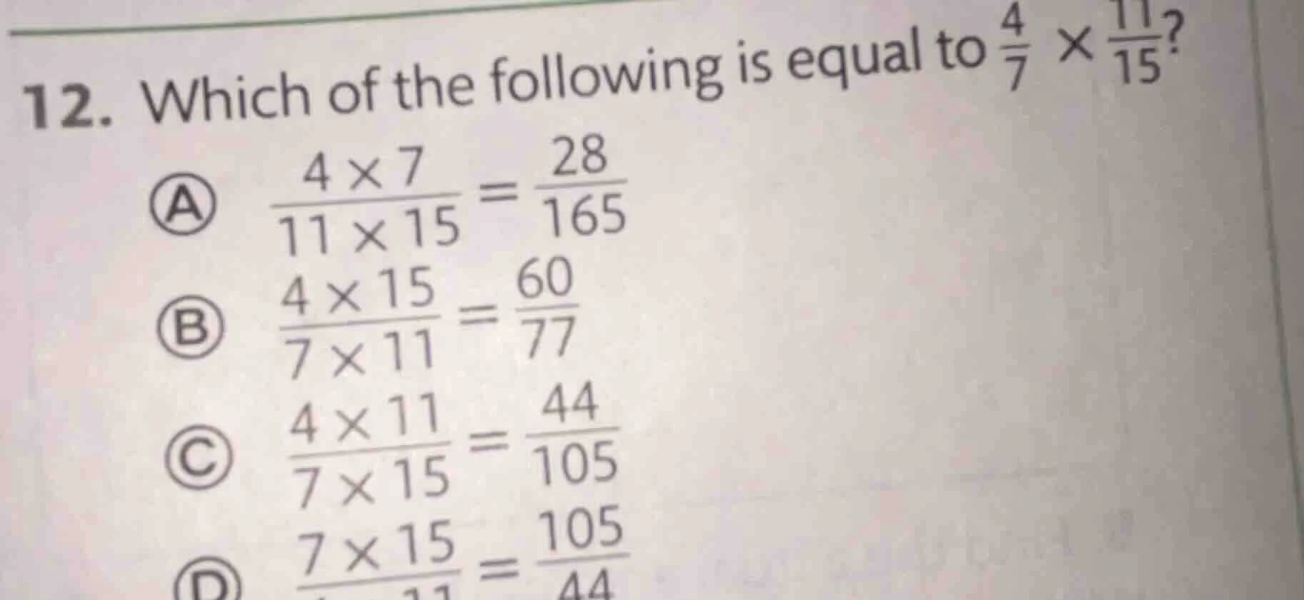 12. which of the following is equal to $\frac{4}{7} \times \frac{11}{15…