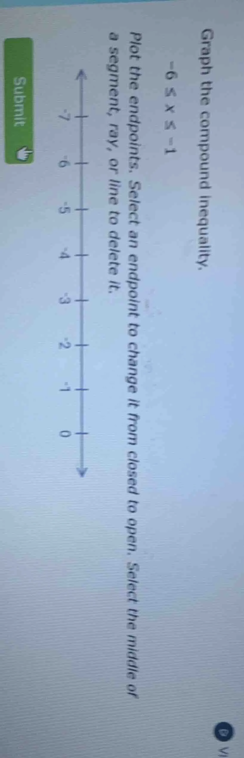 graph the compound inequality.$-6 leq x leq -1$plot the endpoints. sele…