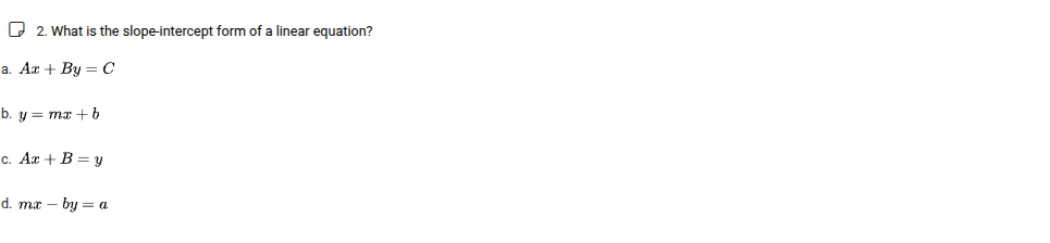 2. what is the slope-intercept form of a linear equation? a. $ax + by =…