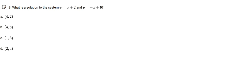 3. what is a solution to the system $y = x + 2$ and $y = -x + 6$? a. $(…