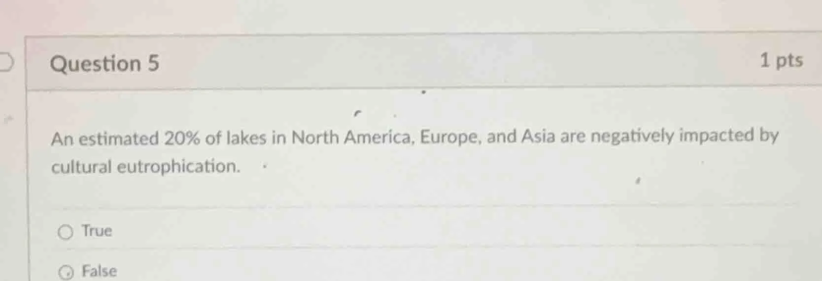 question 5 1 pts an estimated 20% of lakes in north america, europe, an…