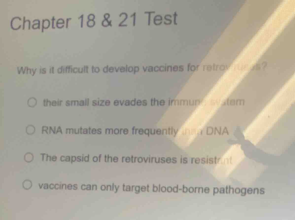 chapter 18 & 21 test why is it difficult to develop vaccines for retrov…