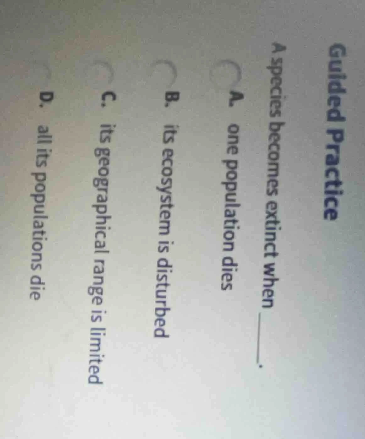 guided practice a species becomes extinct when ______. a. one populatio…