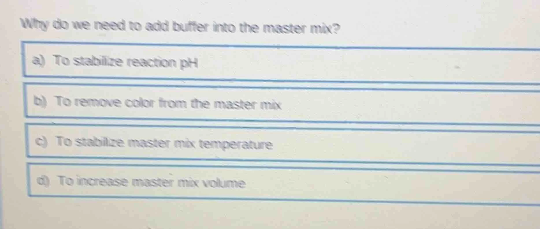 why do we need to add buffer into the master mix? a) to stabilize react…