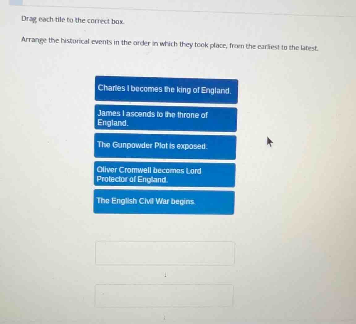 drag each tile to the correct box. arrange the historical events in the…