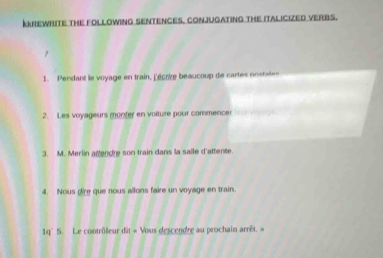 rewrite the following sentences, conjugating the italicized verbs. 1. p…