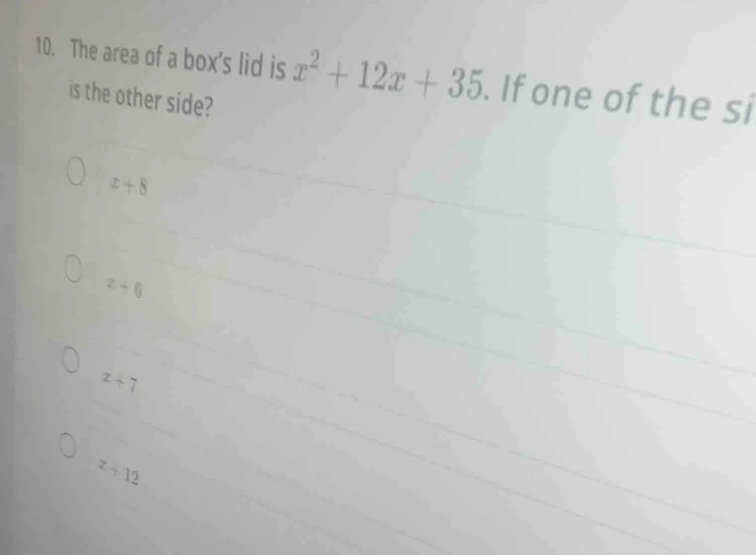 10. the area of a boxs lid is $x^2 + 12x + 35$. if one of the sides is …