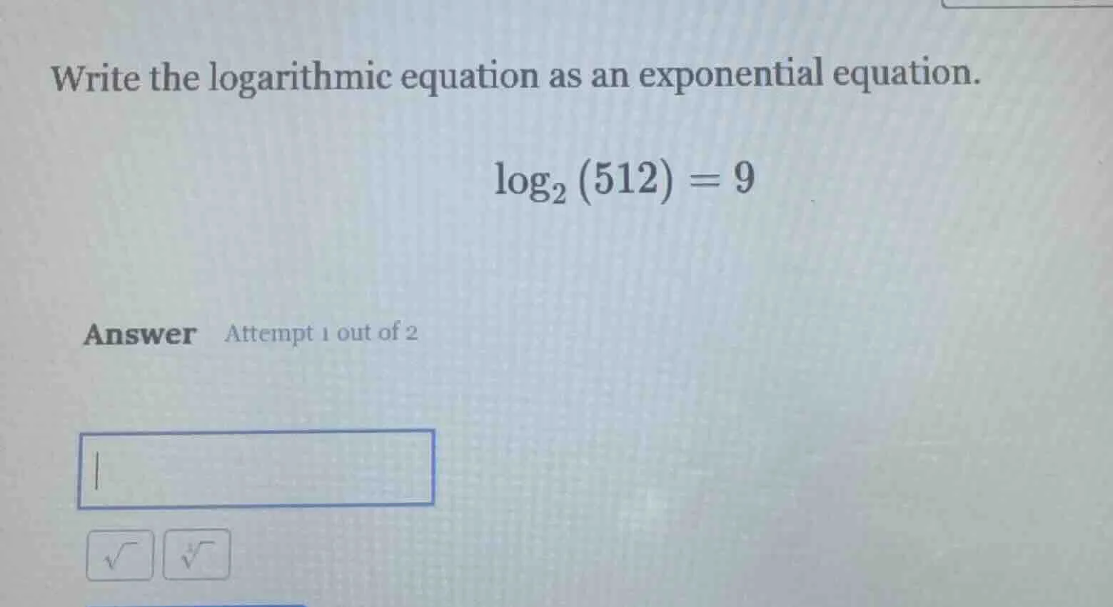 write the logarithmic equation as an exponential equation. $log_{2}(512…