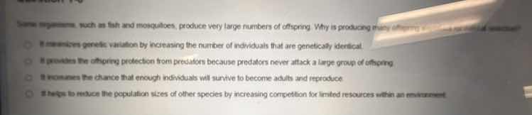 some organisms, such as fish and mosquitoes, produce very large numbers…