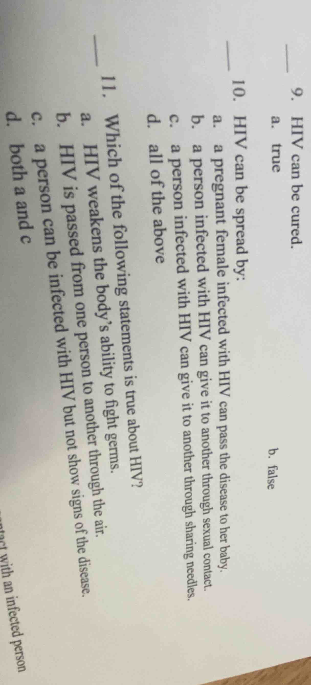 9. hiv can be cured. a. true b. false 10. hiv can be spread by: a. a pr…