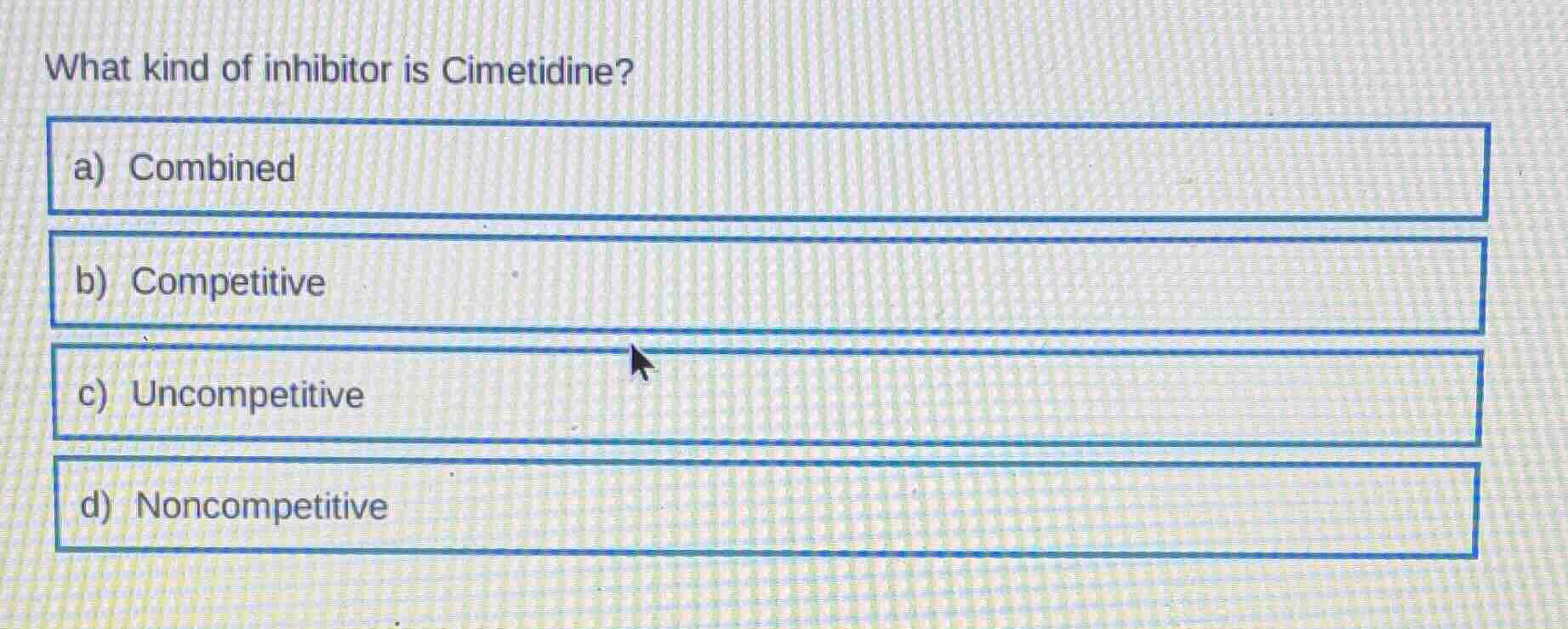 what kind of inhibitor is cimetidine? a) combined b) competitive c) unc…