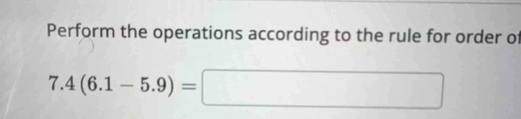 perform the operations according to the rule for order of operations $7…